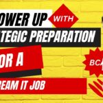 Power up with strategic preparation for a dream IT job